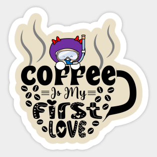 Coffee Is My First Love Sticker